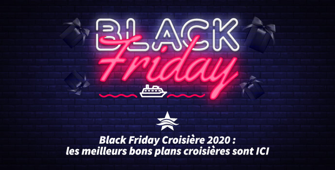 Black Friday Croisière 2020 : les meilleurs bons plans croisières sont ICI