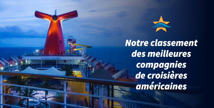 Notre classement des meilleures compagnies de croisières américaines