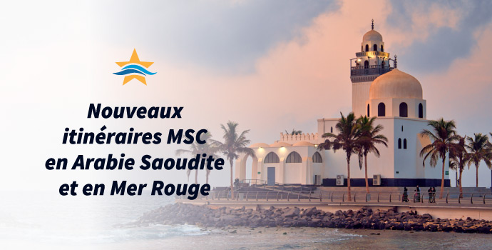 nouvelles croisières msc vers l'arabie et la mer rouge