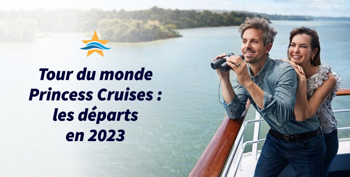 Tour du monde Princess Cruises : les départs en 2023