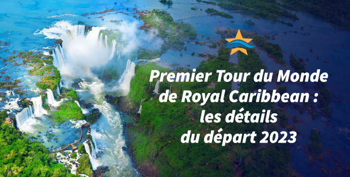 tour du monde royal caribbean 2023