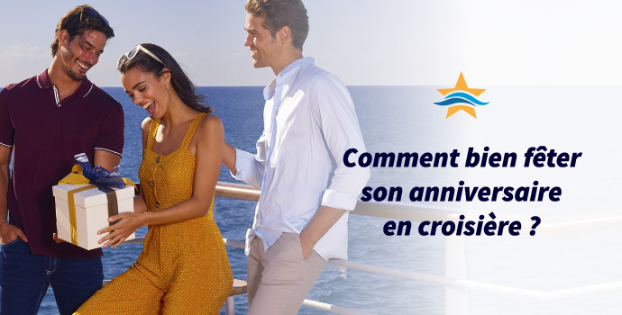 Comment bien fêter son anniversaire en croisière ?