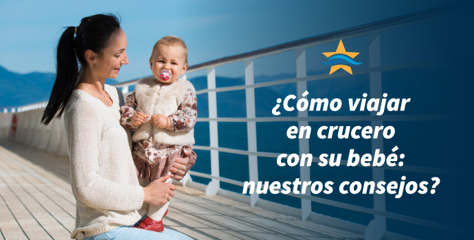 ¿Cómo viajar en crucero con su bebé: nuestros consejos?