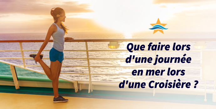Que faire lors d'une journée en mer lors d'une Croisière ?