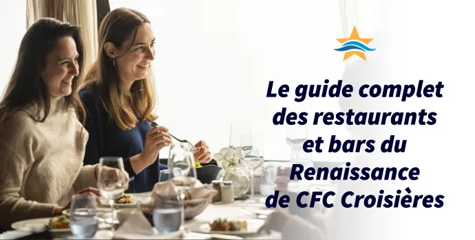 Le guide complet des restaurants et bars du Renaissance de CFC Croisières
