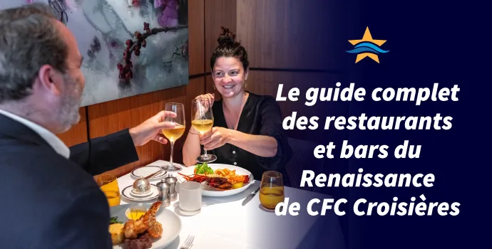Le guide complet des restaurants et bars du Renaissance de CFC Croisières