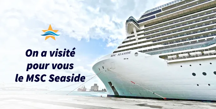 On a visité pour vous le MSC Seaside