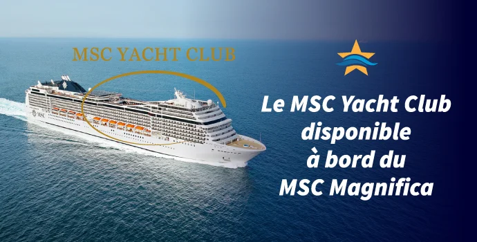 Le MSC Yacht Club disponible à bord du MSC Magnifica